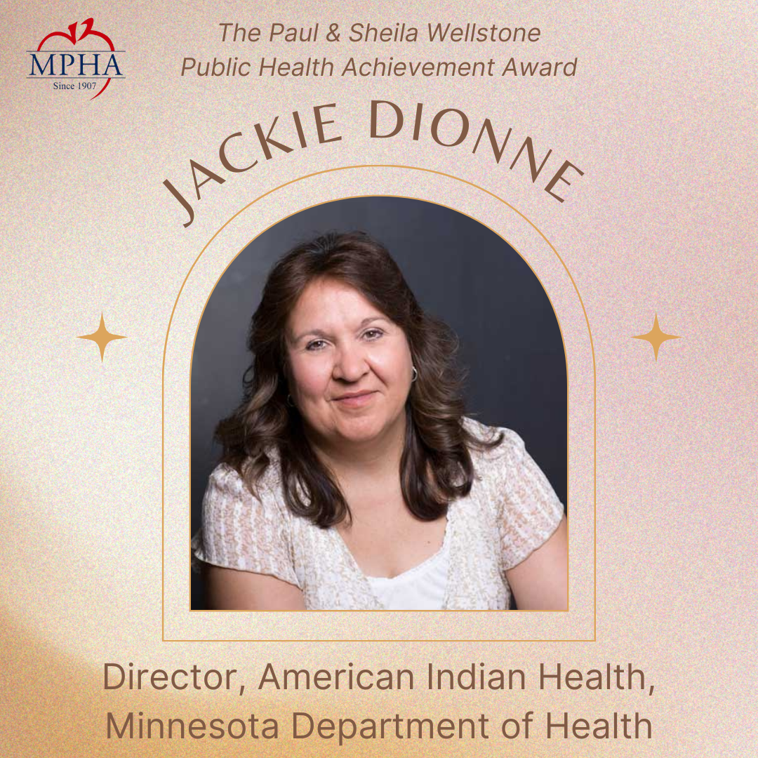 The Paul & Sheila Wellstone Public Health Achievement Award: Jackie Dionne, Director, American Indian Health, Minnesota Department of Health 